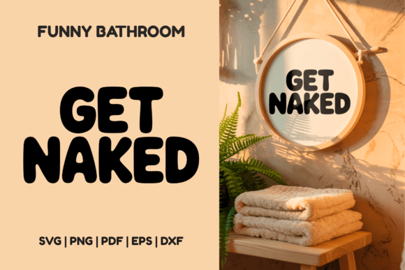 Get Naked Funny Bathroom SVG: A Designer Review