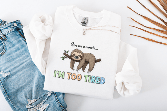 Give Me a Minute I’m Too Tired SVG Funny Review