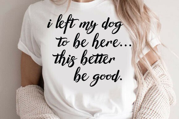 I Left My Dog to Be Here Svg: A Designer Review