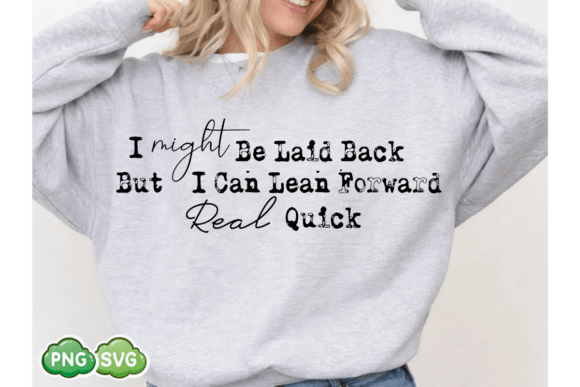I Might Be Laid Back SVG Funny Sarcastic Review