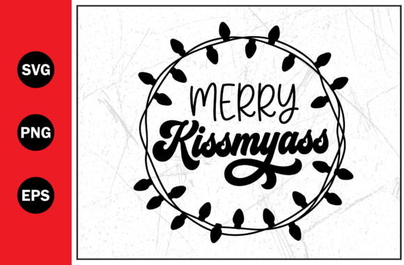 Merry Kiss My Ass Funny Typography Svg Review