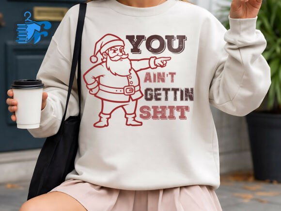 You Ain’t Gettin Shit Funny Santa SVG Review